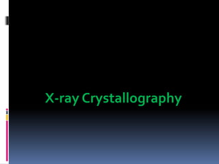 X-ray Crystallography
 
