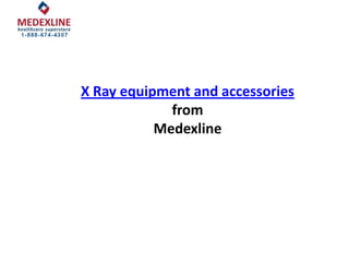 X Ray equipment and accessories
             from
           Medexline
 