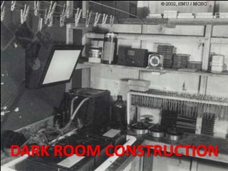 DARK ROOM CONSTRUCTION 
 