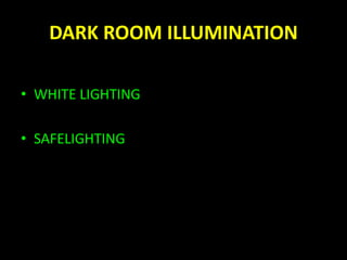 DARK ROOM ILLUMINATION 
• WHITE LIGHTING 
• SAFELIGHTING 
 