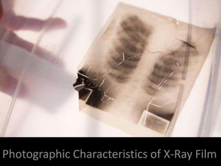 Photographic Characteristics of X-Ray Film 
 