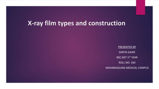 Xray film types and construction [Autosaved].pptx