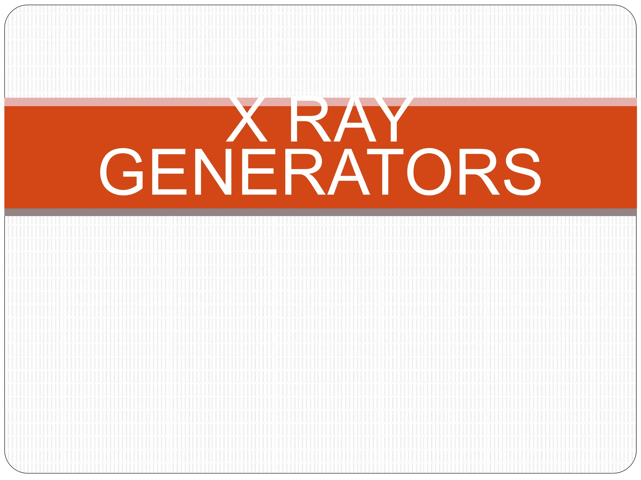 X ray Generator physics behind x ray generation.ppt