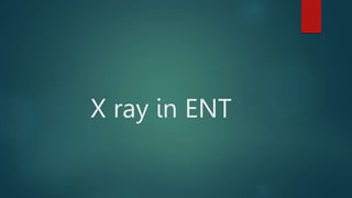 X ray in ENT
 