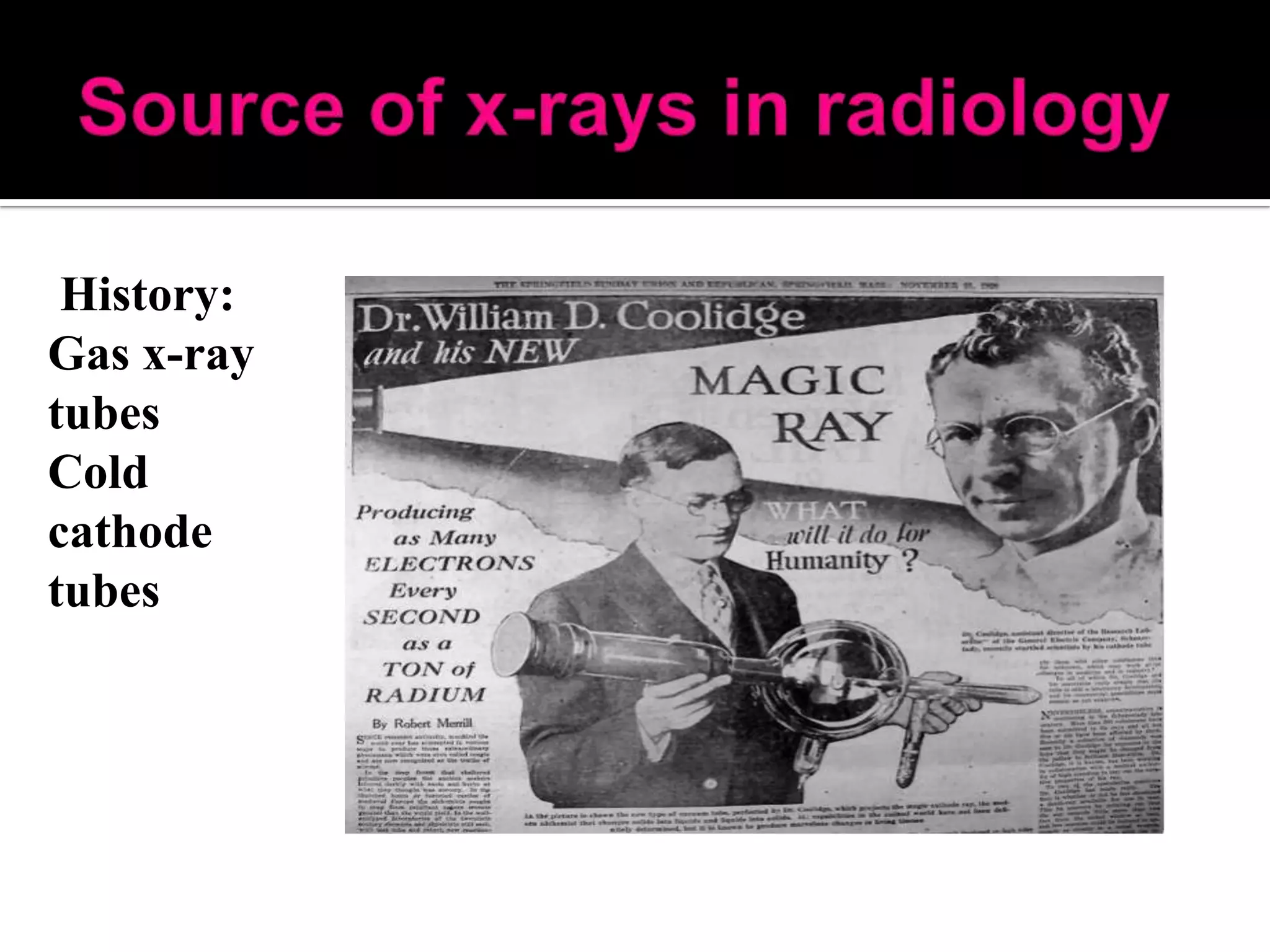 History:
Gas x-ray
tubes
Cold
cathode
tubes

 