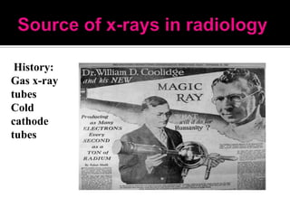 History:
Gas x-ray
tubes
Cold
cathode
tubes

 