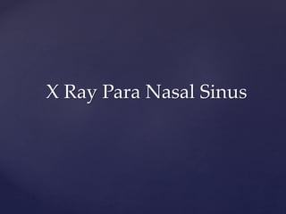 X Ray Para Nasal Sinus
 