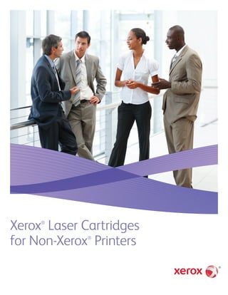 Xerox®
Laser Cartridges
for Non-Xerox®
Printers
 