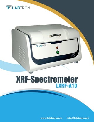 www.labtron.com info@labtron.com
XRF-Spectrometer
LXRF-A10
 
