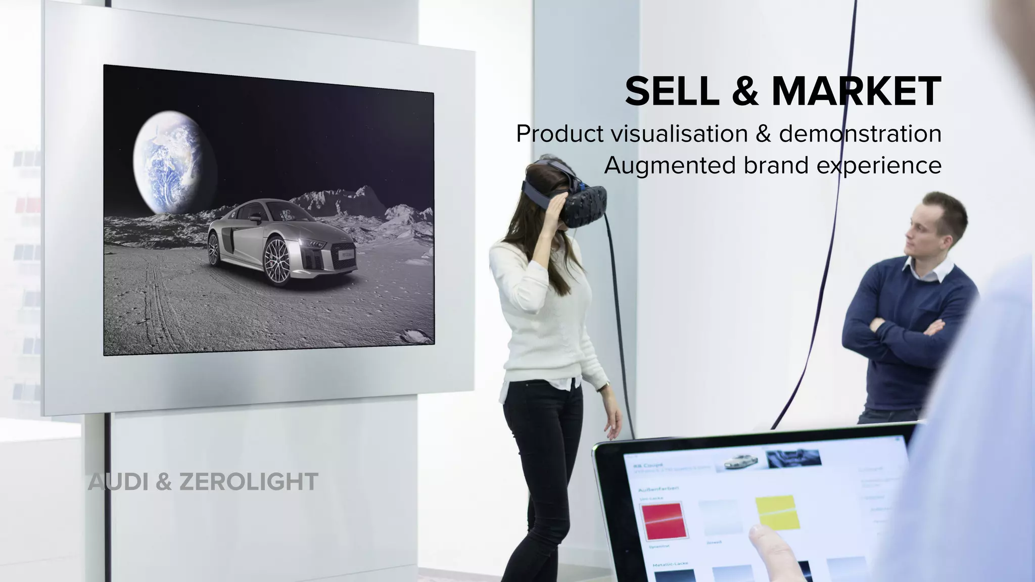 SELL & MARKET
Product visualisation & demonstration
Augmented brand experience
AUDI & ZEROLIGHT
 
