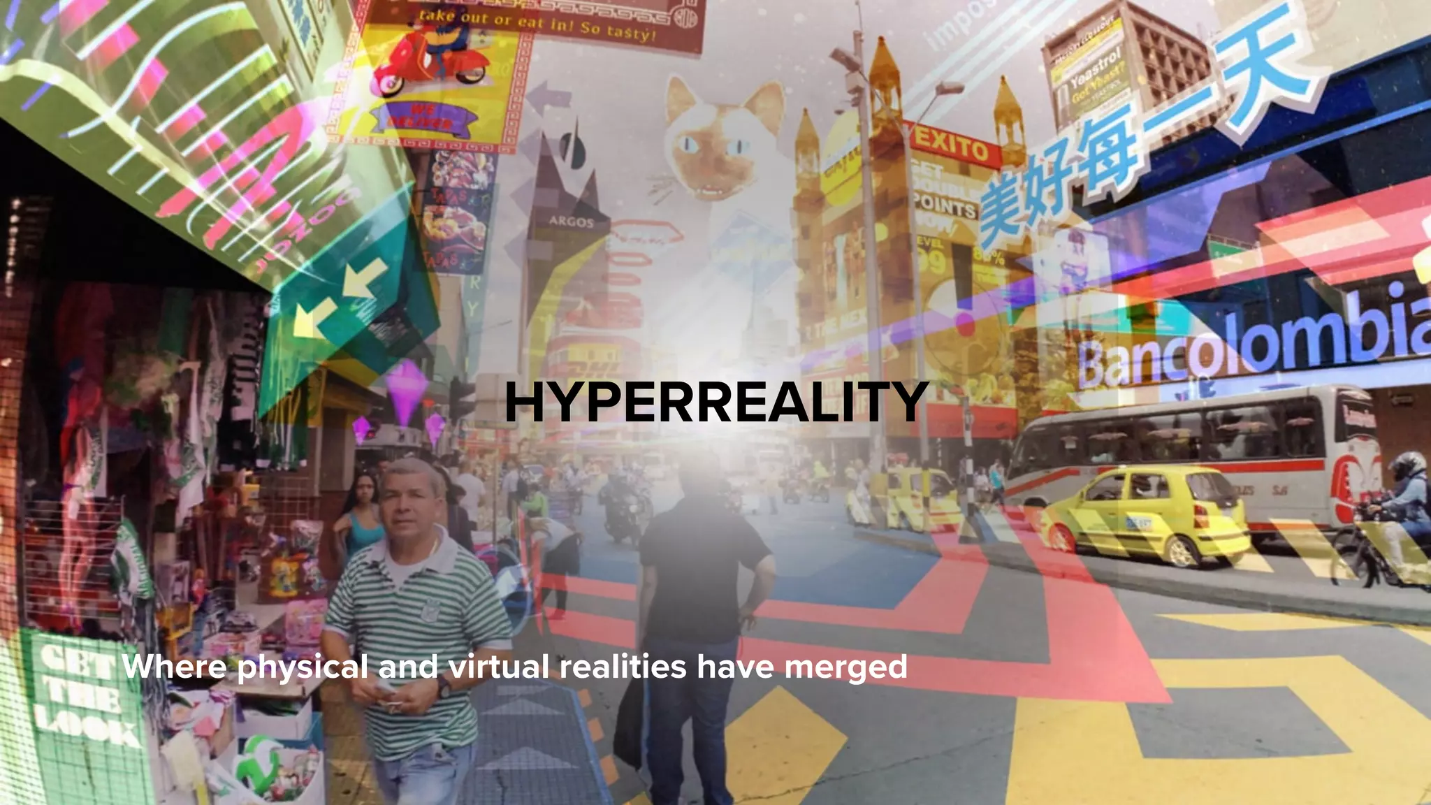 HYPERREALITY
Where physical and virtual realities have merged
 