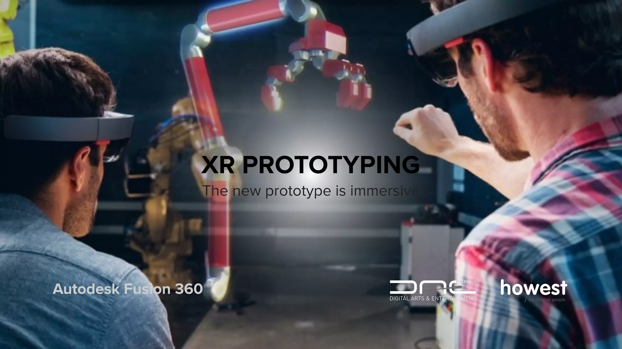 XR PROTOTYPING
The new prototype is immersive
Autodesk Fusion 360
 