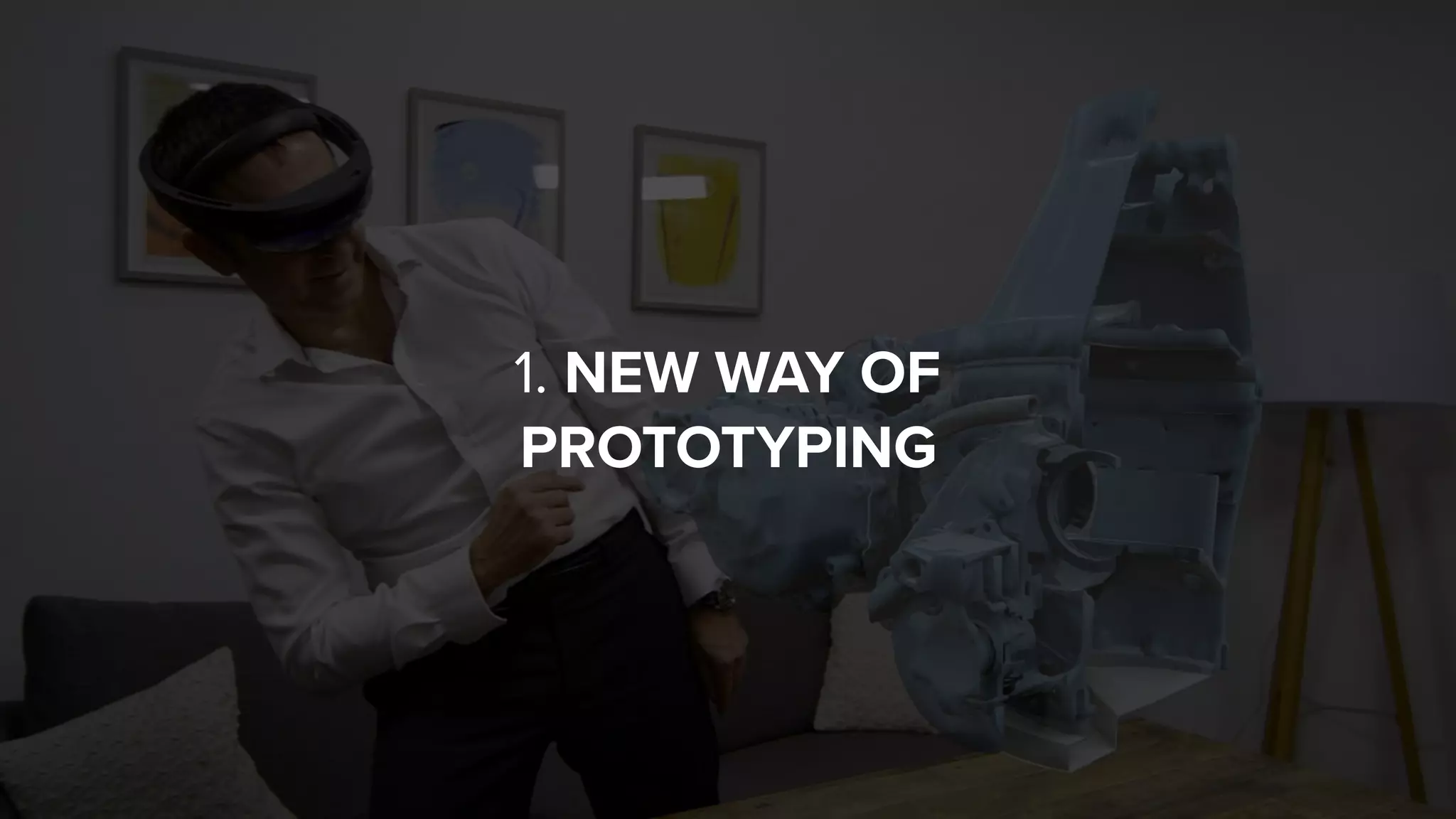1. NEW WAY OF
PROTOTYPING
 