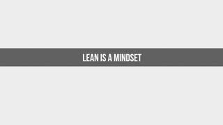 LEAN is a MINDSET
 