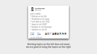 Working topics on the left does not mean
we are good at using the topics on the right
 