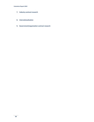 Evaluation Report 2010
68
7. Industry contract research
8. Internationalization
9. Government/organization contract research
 