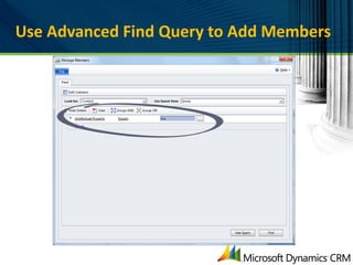 Use Advanced Find Query to Add Members
 