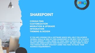 SHAREPOINT
CONSULTING
CUSTOMIZATION
MIGRATION & UPGRADE
INTEGRATION
THEMING & DESIGN
IF YOU ARE LOOKING FOR A SOFTWARE WHICH WILL HELP YOU ACHIEVE
SEVERAL GOALS IN ONE GO THEN SHAREPOINT IS THE BEST TOOL TO HAVE
IN YOUR ARMORY. IT WILL BRING TO YOUR TABLE A WHOLE SET OF TOOLS
WHICH ARE UNMATCHED IN THEIR PRODUCTIVITY. WE ARE THERE TO HELP
YOU CHOOSE THE BEST STRATEGY USING THIS TOOL TO FULFIL YOUR
BUSINESS REQUIREMENTS.
 