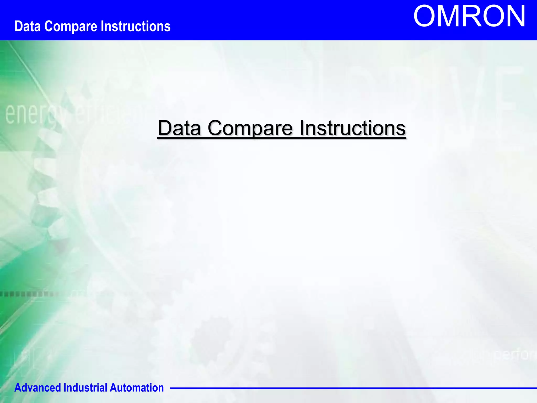 Data Compare Instructions 
Advanced Industrial Automation 
OMRON 
Data Compare Instructions 
 