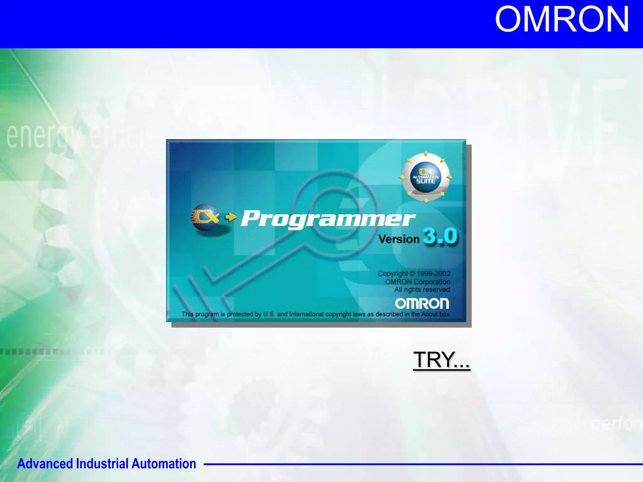 Advanced Industrial Automation 
OMRON 
TRY... 
 