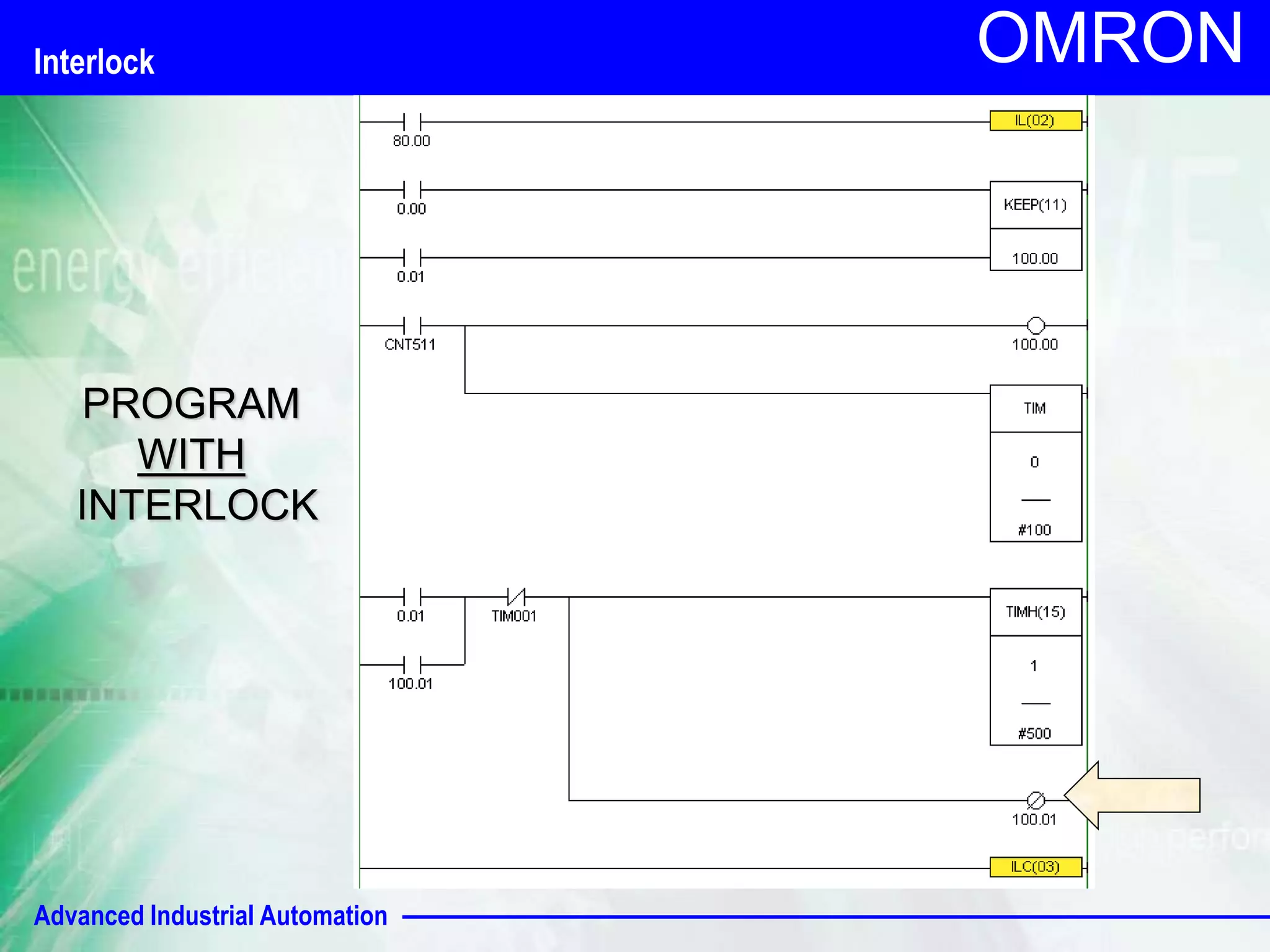 Interlock 
Advanced Industrial Automation 
OMRON 
PROGRAM 
WITH 
INTERLOCK 
 
