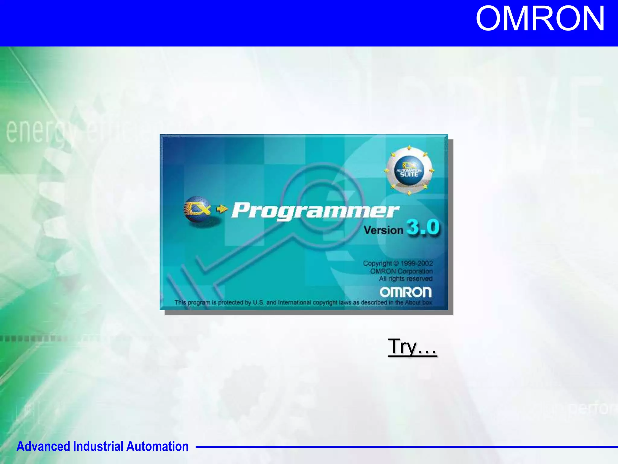 Advanced Industrial Automation 
OMRON 
Try… 
 