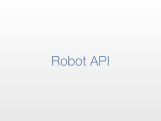 Robot API
 