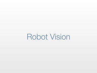 Robot Vision
 