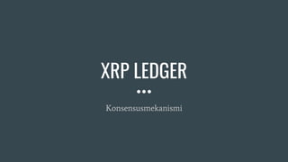 XRP LEDGER
Konsensusmekanismi
 