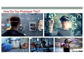 How Do You Prototype This?
 