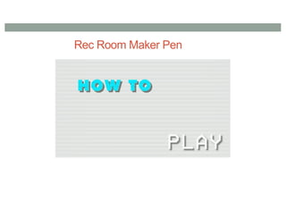 Rec Room Maker Pen
 