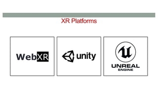 XR Platforms
WebXR
 