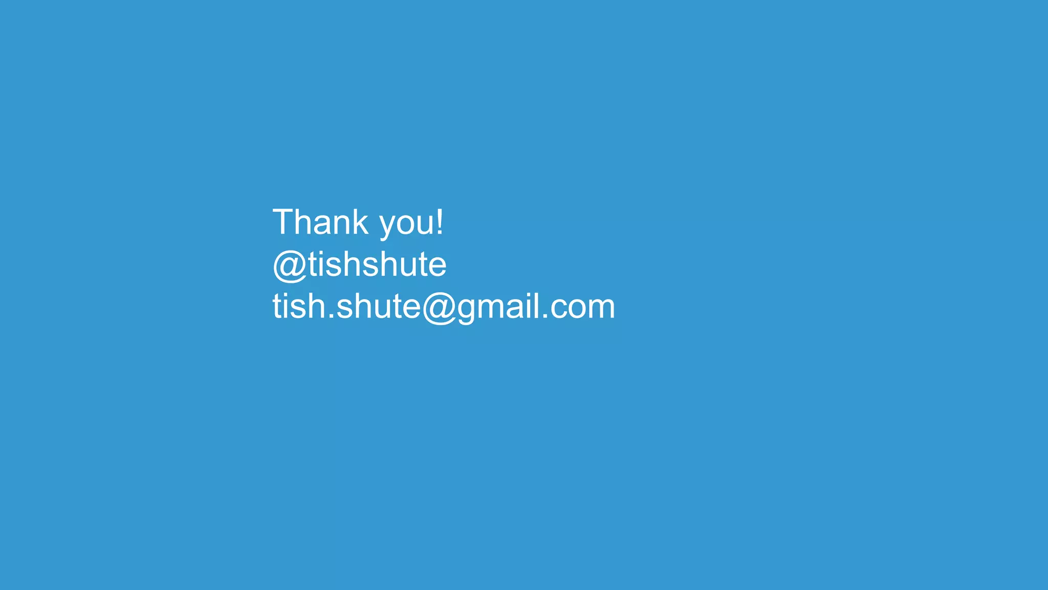 Thank you!
@tishshute
tish.shute@gmail.com
 