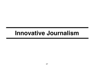 Innovative Journalism 
27 
 