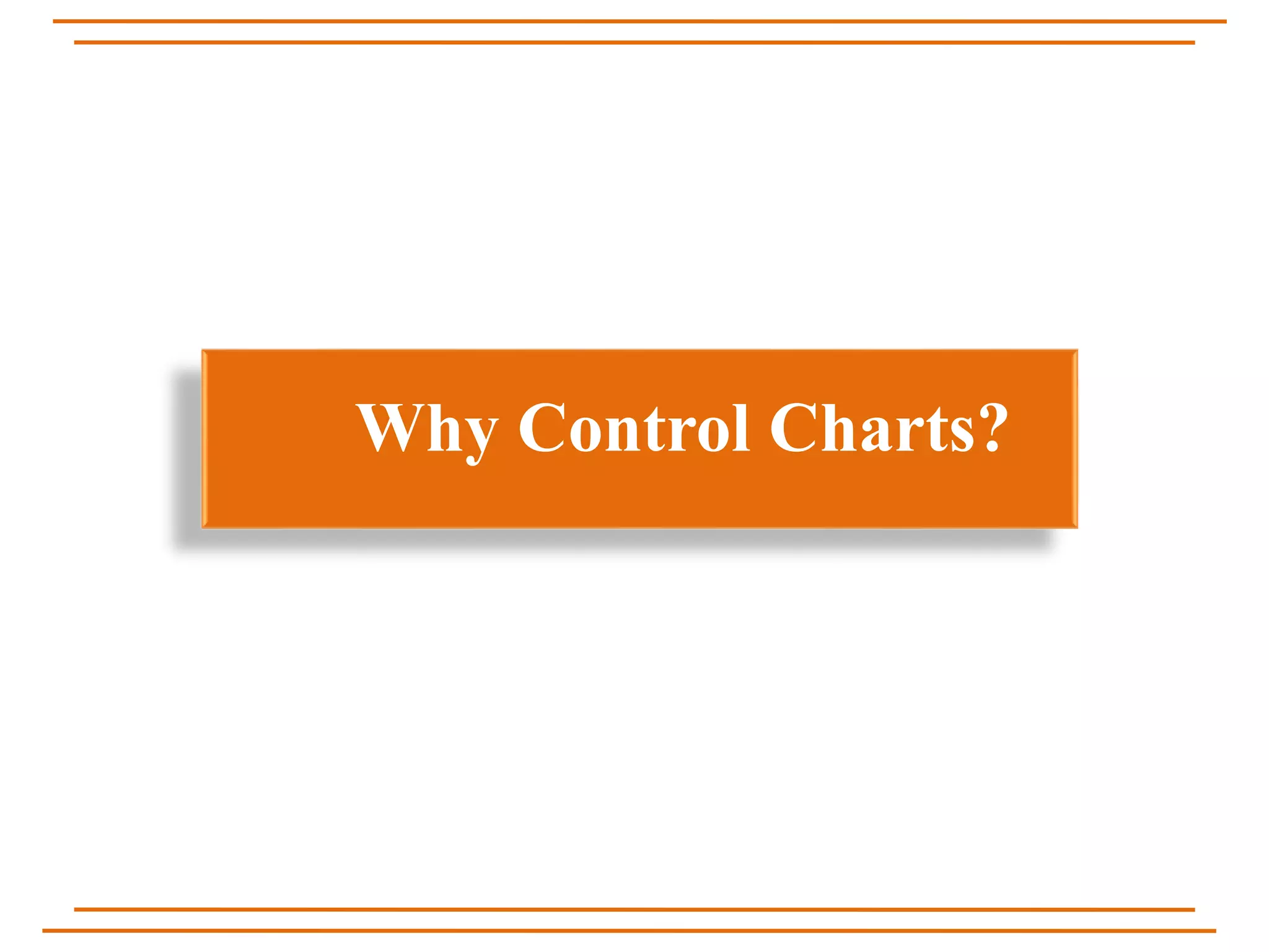 Why Control Charts?
 
