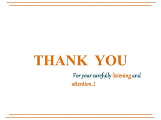 THANK YOU
For your carefully listening and
attention..!
 