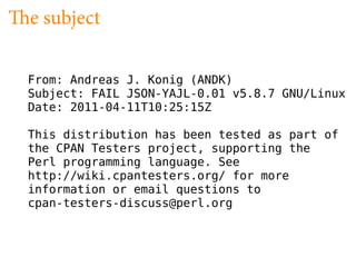 e subject

From: Andreas J. Konig (ANDK)
Subject: FAIL JSON-YAJL-0.01 v5.8.7 GNU/Linux
Date: 2011-04-11T10:25:15Z

This distribution has been tested as part of
the CPAN Testers project, supporting the
Perl programming language. See
http://wiki.cpantesters.org/ for more
information or email questions to
cpan-testers-discuss@perl.org
 