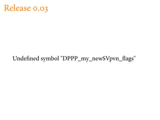 Release .




  Unde ned symbol "DPPP_my_newSVpvn_ ags"
 