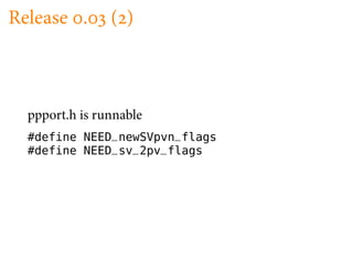 Release .       ( )



  ppport.h is runnable
  #define NEED_newSVpvn_flags
  #define NEED_sv_2pv_flags
 