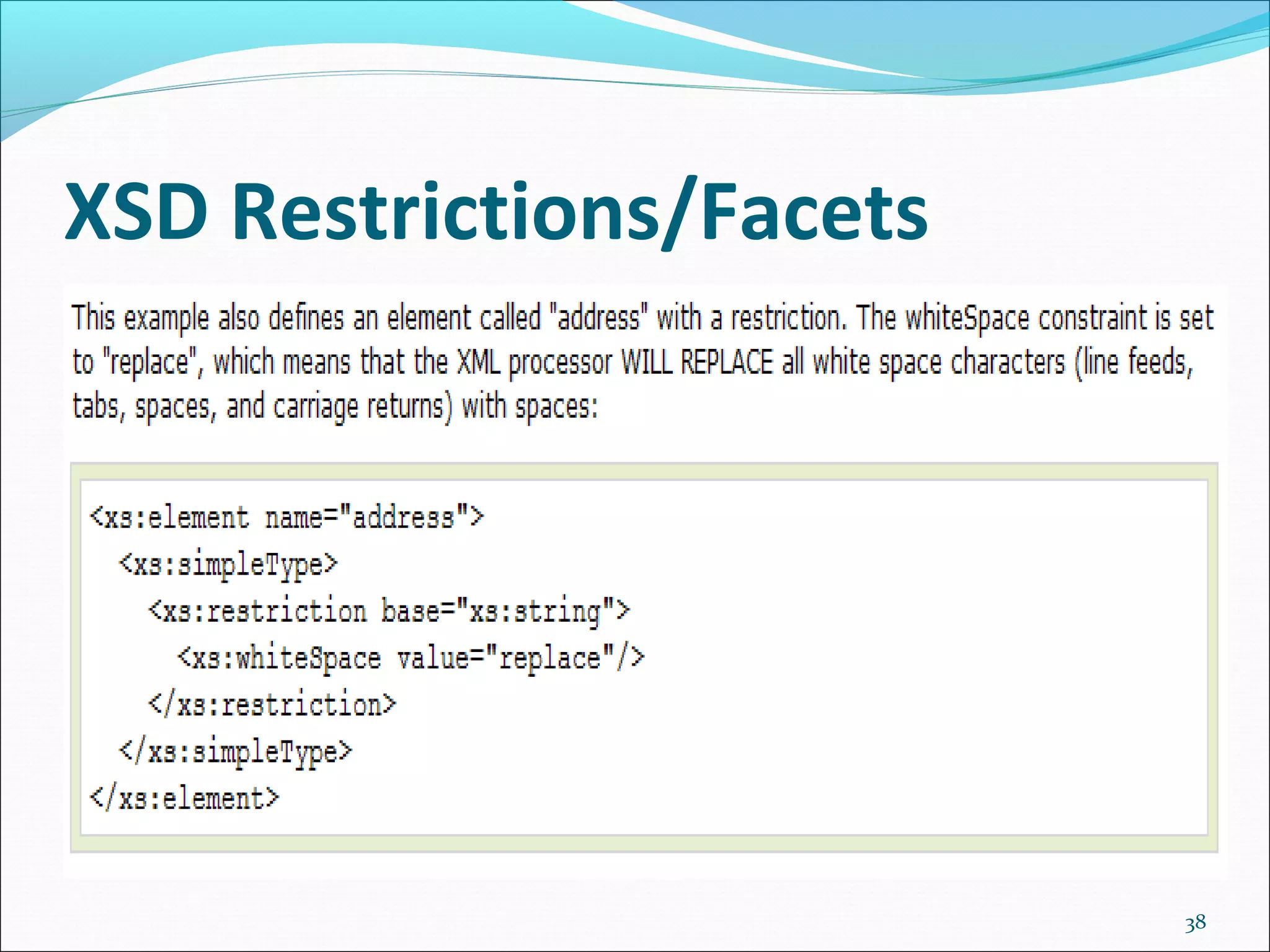 XSD Restrictions/Facets
38
 