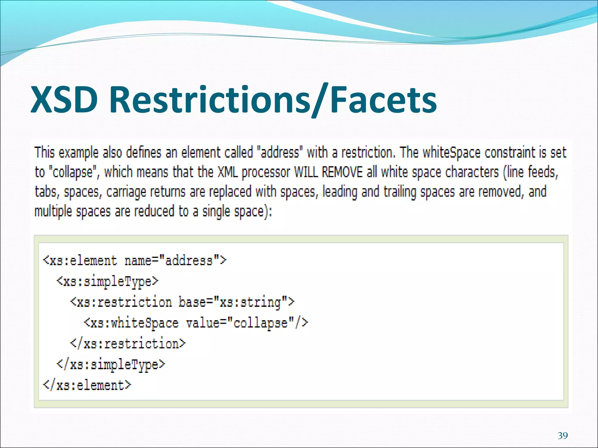 XSD Restrictions/Facets
39
 