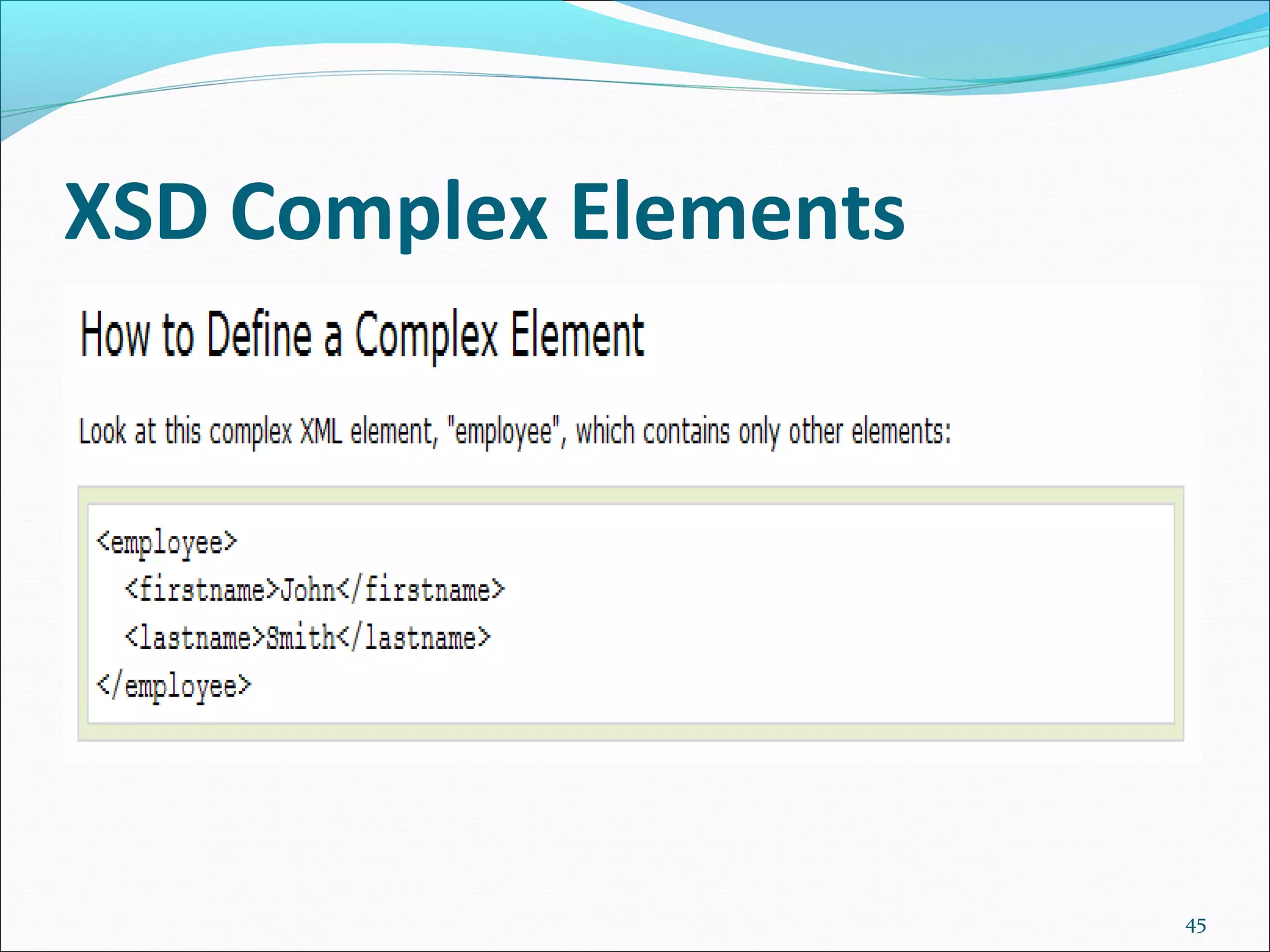 XSD Complex Elements
45
 