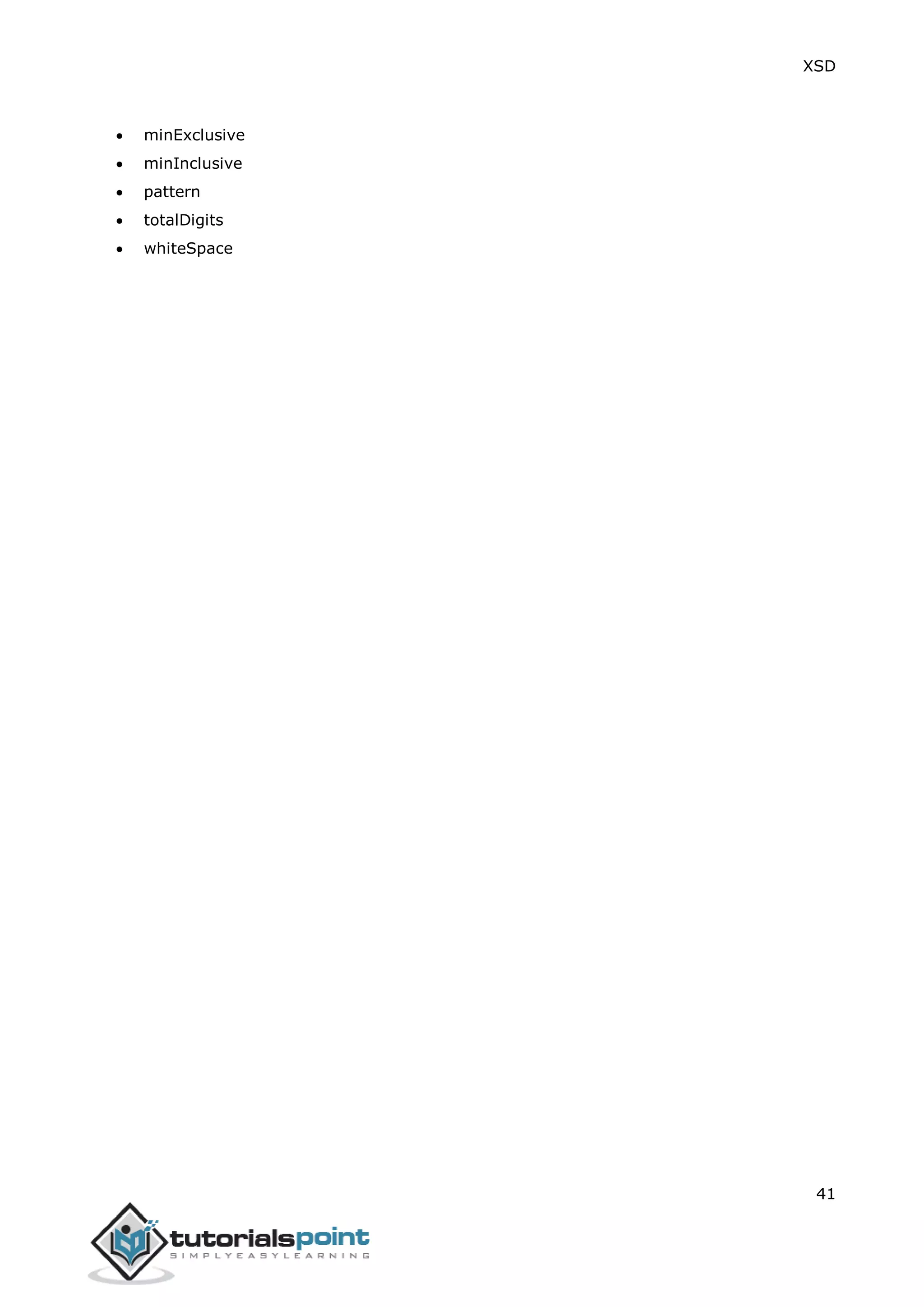 XSD
41
 minExclusive
 minInclusive
 pattern
 totalDigits
 whiteSpace
 