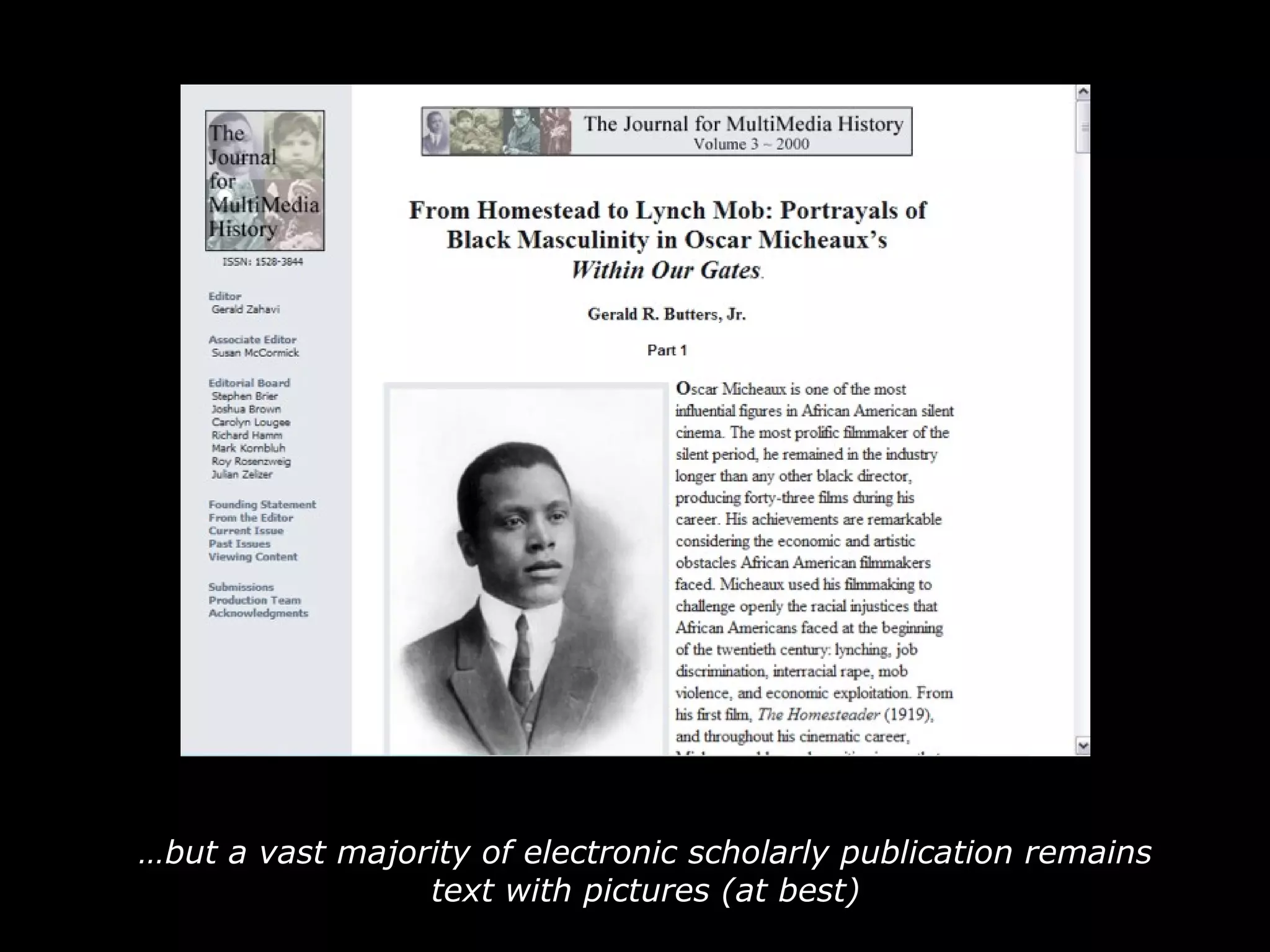 … but a vast majority of electronic scholarly publication remains text with pictures (at best) 