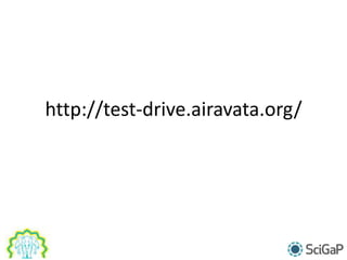 http://test-drive.airavata.org/
 