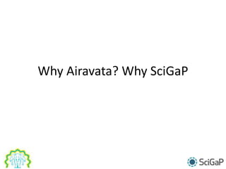 Why Airavata? Why SciGaP
 