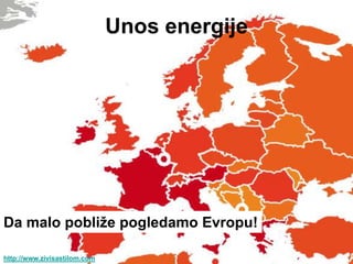 Unos energije




Da malo pobliţe pogledamo Evropu!

http://www.zivisastilom.com
 