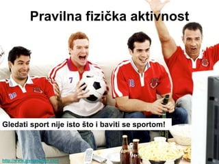 Pravilna fiziĉka aktivnost




Gledati sport nije isto što i baviti se sportom!



http://www.zivisastilom.com
 