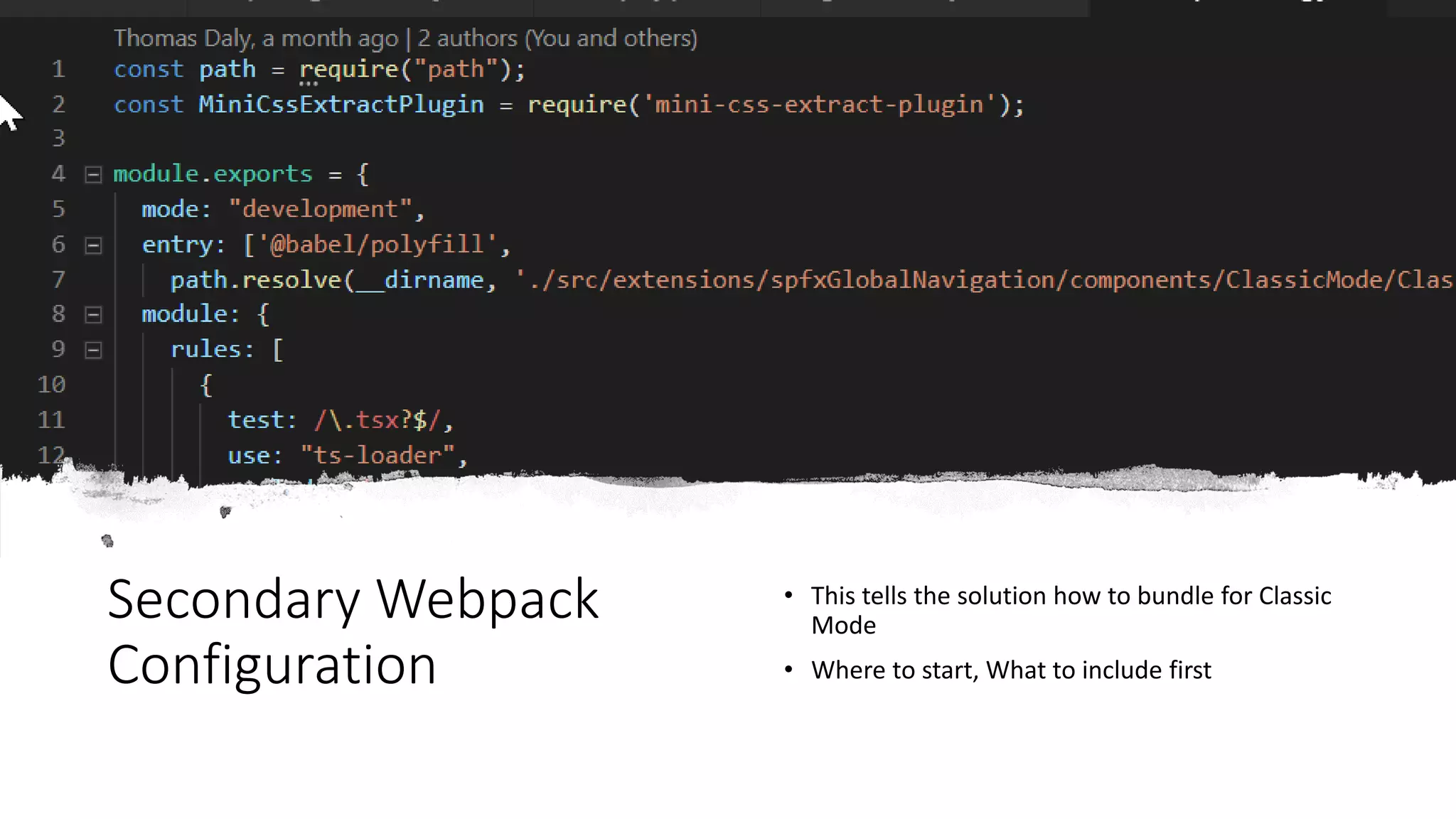 Secondary Webpack
Configuration
• This tells the solution how to bundle for Classic
Mode
• Where to start, What to include first
 
