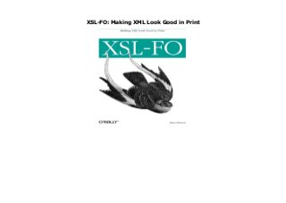 XSL-FO: Making XML Look Good in Print
XSL-FO: Making XML Look Good in Print
 
